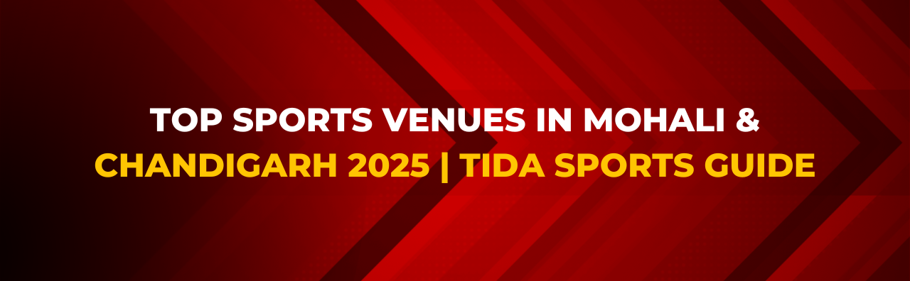 Top Sports Venues in Mohali & Chandigarh 2025